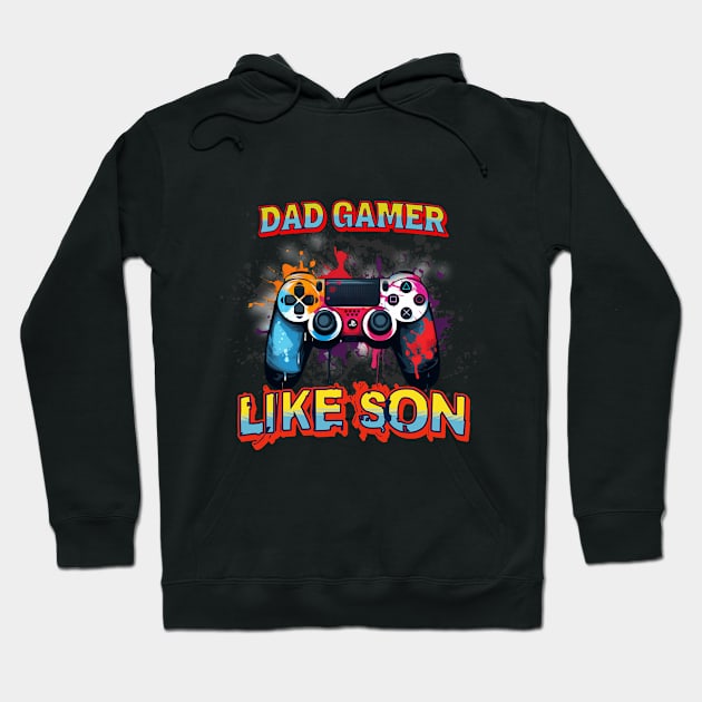 Dad Gamer like son Hoodie by USAPHILLYDESIGNERS